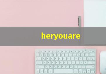 heryouare