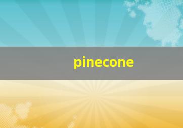 pinecone